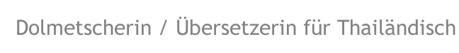 Dolmetscherin / Übersetzerin für Thailändisch